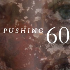 Pushing 60