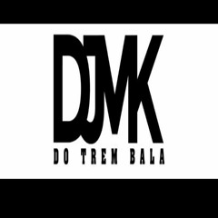 DJ MK DO TREM BALA
