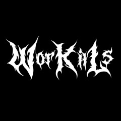 WorKilLs