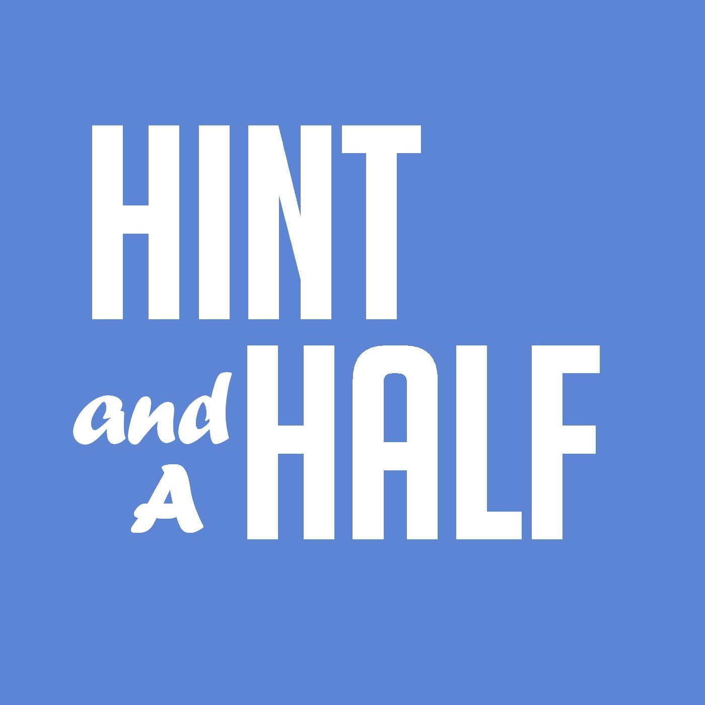 Hint & a Half
