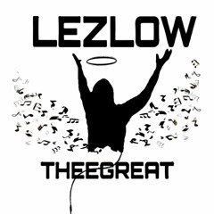 LezLowTheeGreat