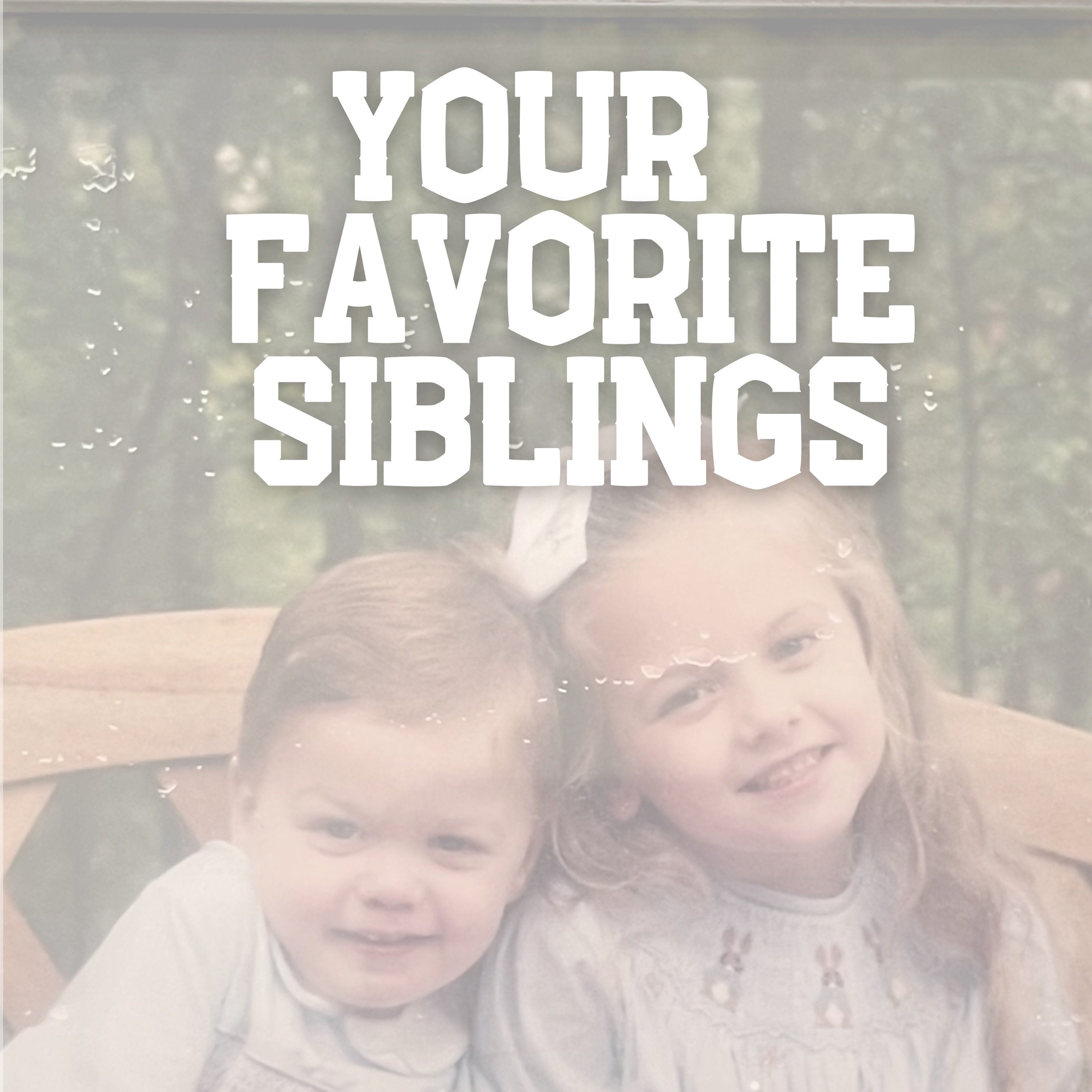 Your Favorite Siblings