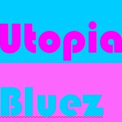 Utopia Bluez