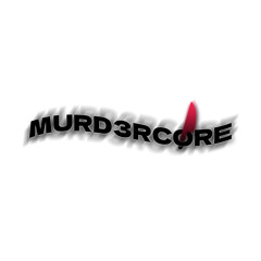 #MURD3RCORE