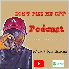 DONT PISS ME OFF PODCAST