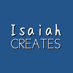 Isaiah Creates