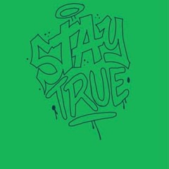 Stay True