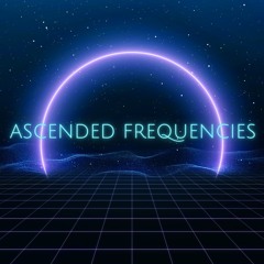 Ascended Frequencies