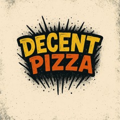 DECENT PIZZA