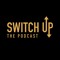 Switch Up: The Podcast