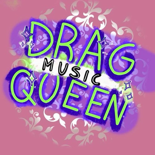 Stream DRAG QUEEN MUSIC music Listen to songs, albums, playlists for