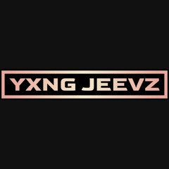 YXNG JEEVZ