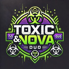 TOXIC & NOVA