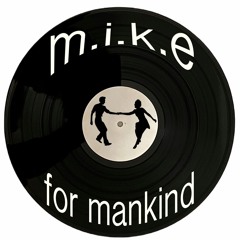 m.i.k.e for mankind