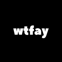 wtfay