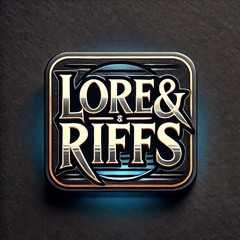 Lore & Riffs