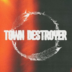Town Destroyer