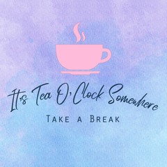 It'sTeaO'ClockSomewhere