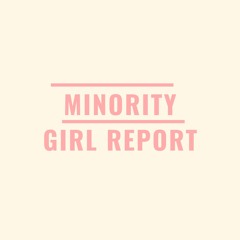 Minority Girl Report