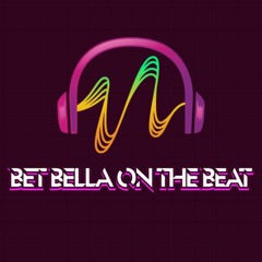 BETBellaOnTheBEAT
