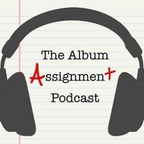 The Album Assignment Podcast