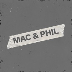 Mac & Phil