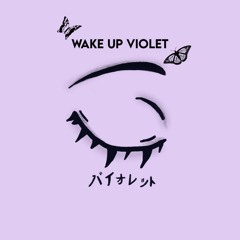 Wake Up Violet