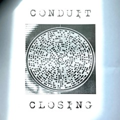 Conduit Closing