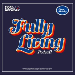 Fully Living Podcast