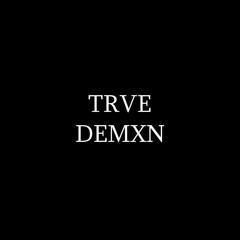 TRVE DEMXN