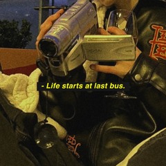 Life Starts At Last Bus