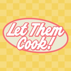 Let Them Cook