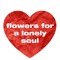 Flowers for a Lonely Soul