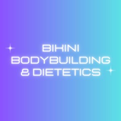 Bikini, Bodybuilding & Dietetics