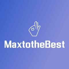 MaxtotheBest
