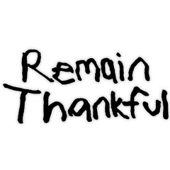 Remain Thankful