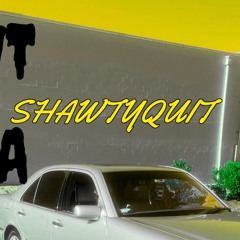 ShawtyQuit