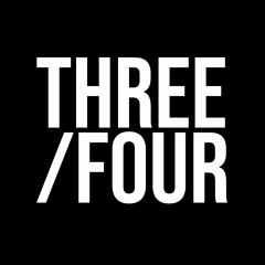 THREE / FOUR