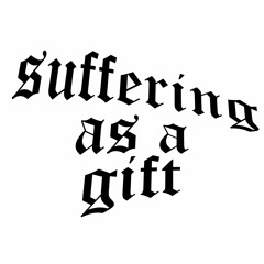 suffering as a gift