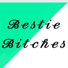 Bestie Bitches