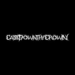 Cast Down Thy Crown