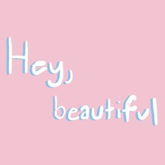 Hey, beautiful