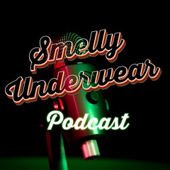 Smelly Underwear Podcast
