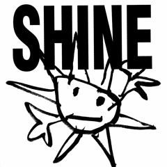 S H I N E