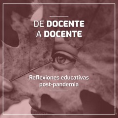 Stream episode De Docente a Docente. Reflexiones educativas pos pandemia by  María Alejandra Álvarez podcast | Listen online for free on SoundCloud