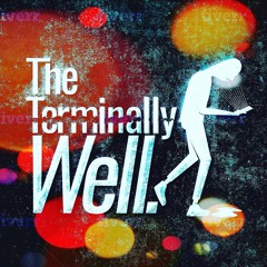 The Terminally Well