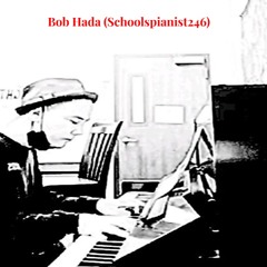 Bob Hada (Schoolspianist246)