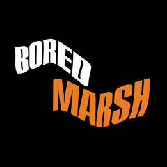 Bored Marsh