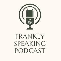 FranklySpeakingPodcast
