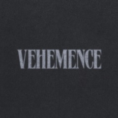 VEHEMENCE